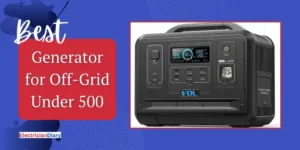 Best Generator for Off Grid under 500