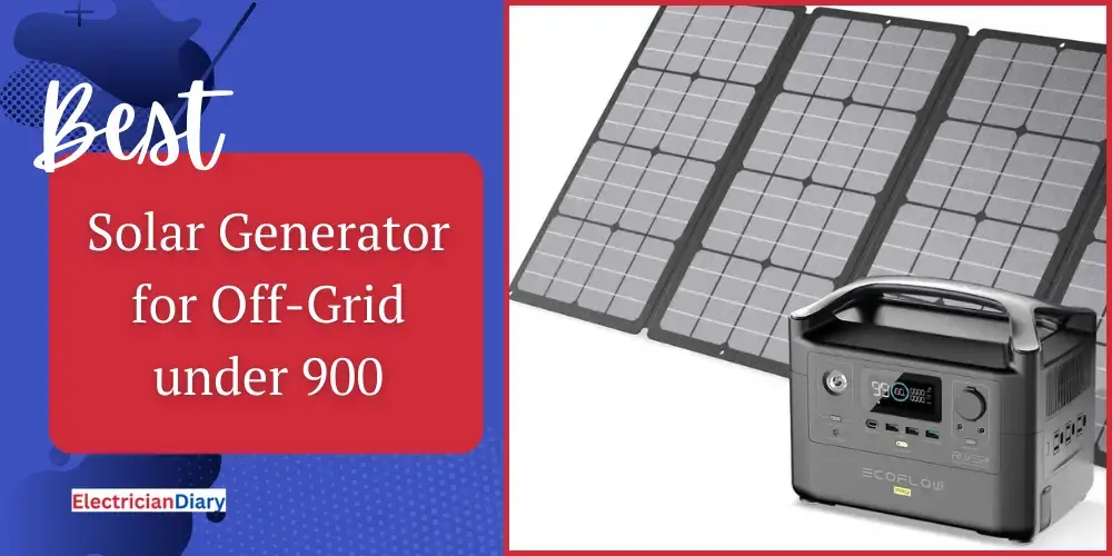Best Solar Generator for Off-Grid under 900